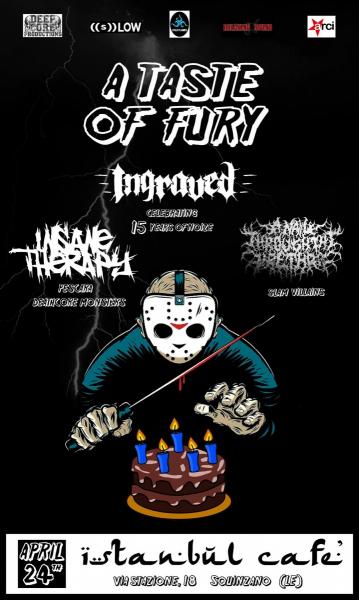A Taste of Fury w. Ingraved (15th Birthday Party) / Insane Therapy / a Nail Through The Urethra