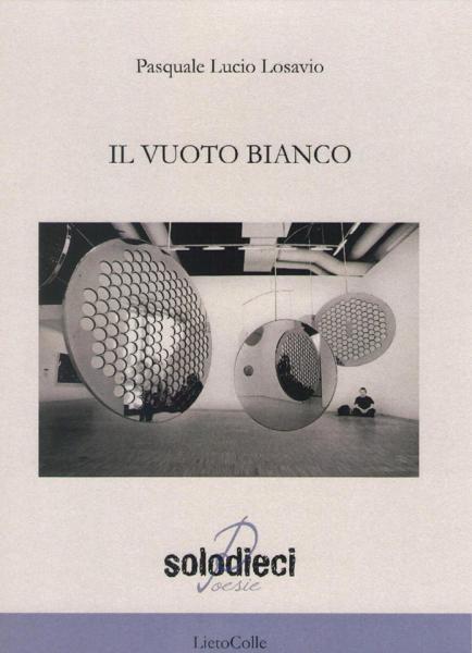 Il vuoto bianco (LietoColle) di Pasquale Lucio Losavio a Grottaglie