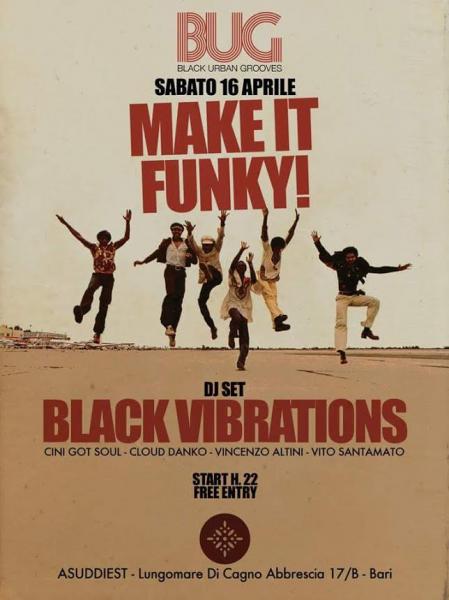 BUG presenta MAKE IT FUNKY - Black Vibrations dj set