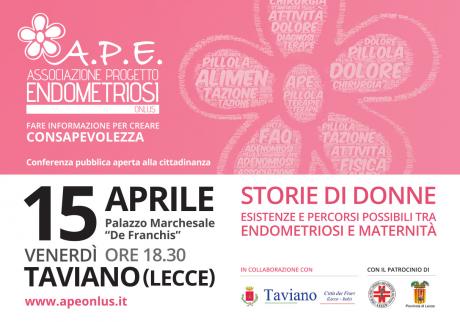 Conferenza A.P.E. Onlus : “Storie di donne: percorsi possibili tra endometriosi e maternità” , Taviano 15 aprile ore 18.30