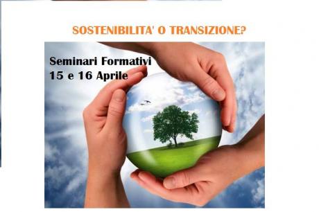 SEMINARI - SOSTENIBILITA' O TRANSIZIONE? Come superare la crisi con un nuovo stile di vita