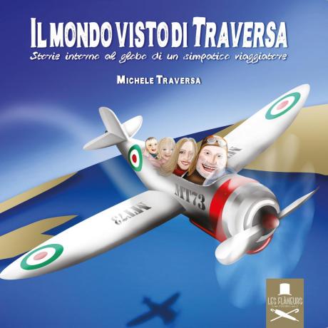 “IL MONDO VISTO DI… TRAVERSA”. Presentazione del nuovo libro di Michele Traversa