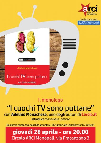 Monologo: I cuochi TV sono puttane - con Adelmo Monachese presso il Circolo Arci - Monopoli