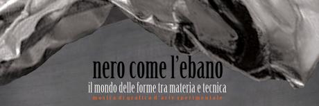 Nero come l’ebano. Il mondo delle forme tra materia e tecnica