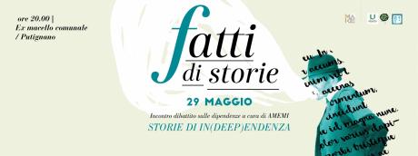 La rassegna "FATTI DI STORIE" presenta: STORIE DI IN(DEEP)ENDENZA