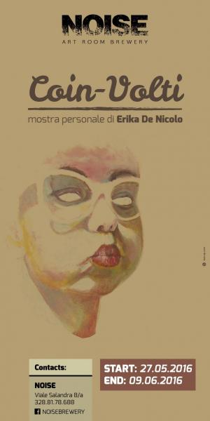 NOISE presenta: "Coin-Volti" Mostra personale di Erika De Nicolo