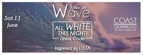 Sabato 11 Giu WAVE - All White! - COAST Club