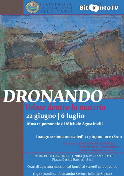 "Dronando. Volare Dentro La Materia" - Mostra D'arte Di Michele Agostinelli