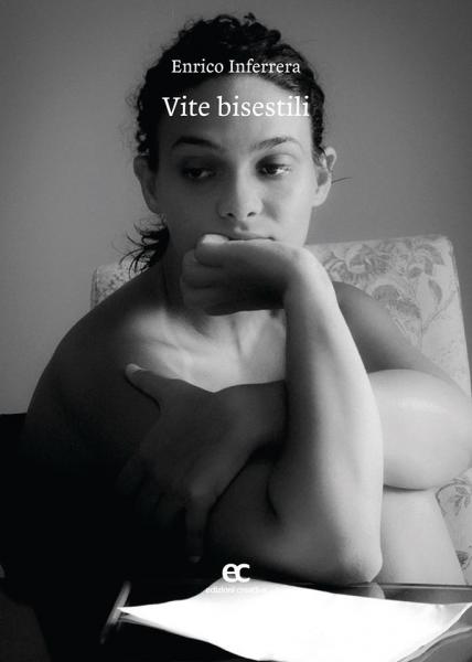 Vite Bisestili, Romanzo di Enrico Inferrera. Presentazione Napoli, mercoledì 15 giugno 2016