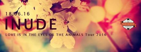 Inude-Love is in The eyes of The animals Tour 2016