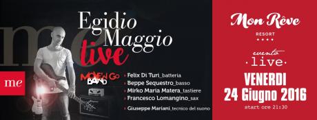 Concerto di EGIDIO MAGGIO & MOVE’N GO BAND – Rassegna Estate 2016 - MON REVE Resort