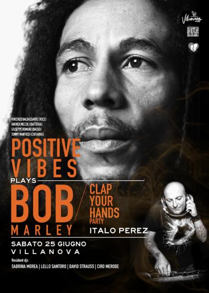 Clap Your Hands Party: Positive Vibes plays Bob Marley + Dj set / guest: Italo Perez