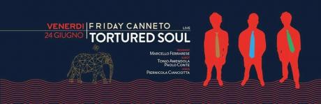I Tortured Soul nel Friday Canneto