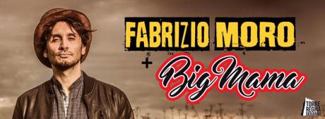 Fabrizio Moro in concerto + Big Mama (Black Party: Hip Hop - R&B - Reggaeton)