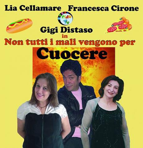 Spettacolo teatrale "Non tutti i mali vengono per cuocere"