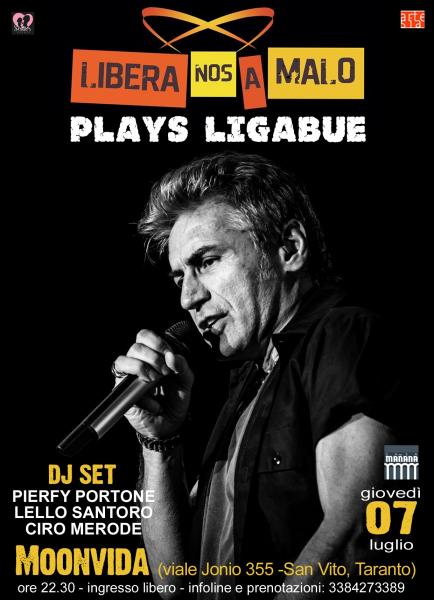 Libera Nos A Malo plays Ligabue + dj set con Pierfy Portone, Lello Santoro e Ciro Merode