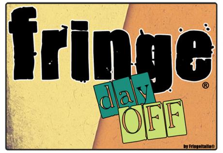 Fringe Day Off con Giorgio Tirabassi, Andrea Rivera e Fak Fek Fik
