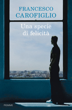 Francesco Carofiglio presenta il suo ultimo libro "Una specie di felicità" (Piemme 2016)