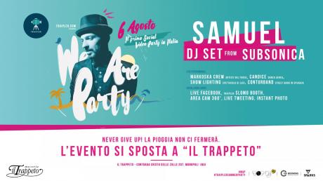 We Are Party con Samuel dj set from Subsonica, Krispino from Top Dj, Alex Pala dj ft Gianvito Resta DJ