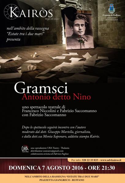 Odv Kairòs e Comune di Ruffano, per "Estate tra i due mari" presenta GRAMSCI. Antonio detto Nino di e con Fabrizio Saccomanno, domenica 7 agosto ore 21.30