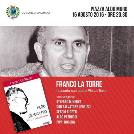 "Sulle Ginocchia. Pio La Torre, una storia": Franco La Torre racconta la vita del padre, vittima di mafia