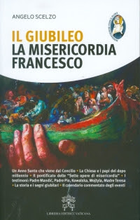 Libri in Rassegna - “Il Giubileo, la Misericordia, Francesco” di Angelo Scelzo