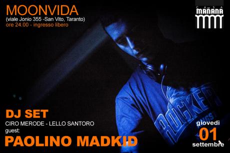 Guest dj: Paolino Madkid "The Juggling Maestro" - Resident dj: Lello Santoro e Ciro Merode / il giovedì del Moonvida