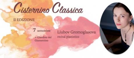Recital pianistico di Liubov Gromoglasova - CISTERNINO CLASSICA II edizione