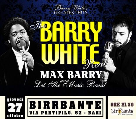 The Barry White Real - MAX BARRY & Let The Music Band al Birrbante
