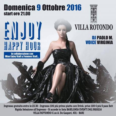 Domenica 9 Ottobre 2016  Villa Rotondo Start 23.00  "enjoy Happy Hour"