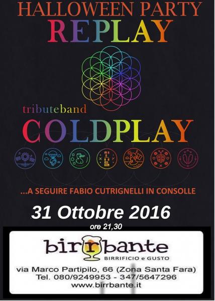 31 Ottobre Hallowen live with "RE PLAY Tribute BAND Coldplay" e a seguire FABIO CUTRIGNELLI in consolle