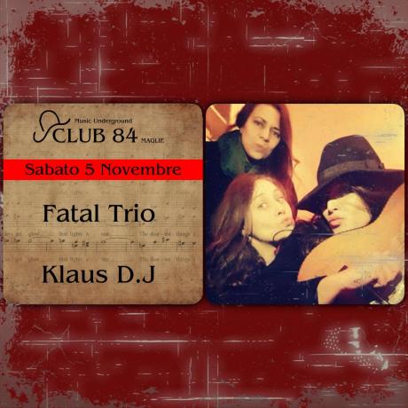 Fatal Trio al Club 84 di Maglie