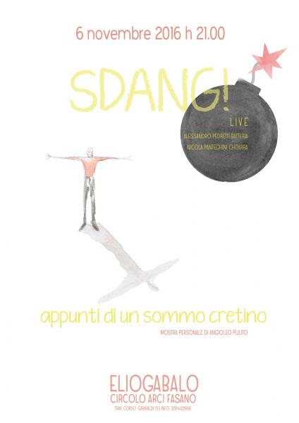 SDANG! live + inaugurazione della mostra APPUNTI DI UN SOMMO CRETINO di Angioleo Pulito