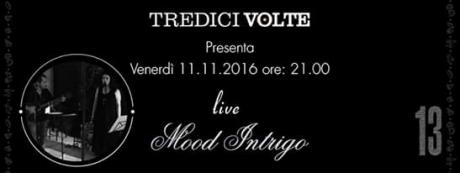 Mood Intrigo live at 13 Volte_Luogo e Gusto