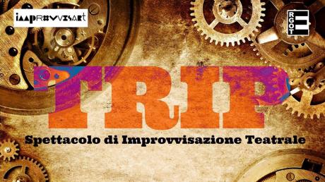 TRIP - spettacolo di Improvvisazione Teatrale