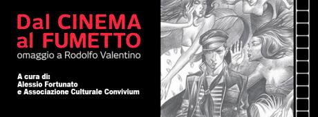 Mostra: Dal Cinema al Fumetto. Omaggio a Rodolfo Valentino