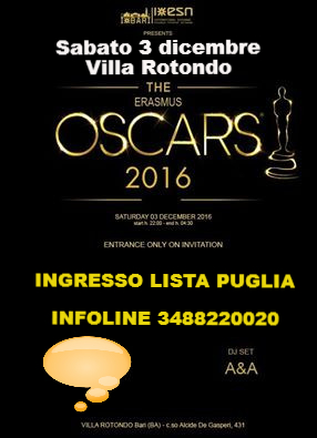 Sab 3 Dic - Villa Rotondo Bari - Erasmus Oscar 2016 - ingresso Lista Puglia