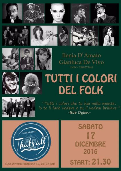 Tutti i colori del folk: Tributo in unplugged alla grande musica folk italiana ed internazionale. Da Bob Dylan ai Beatles, da Fabrizio De Andrè a Fiorella Mannoia