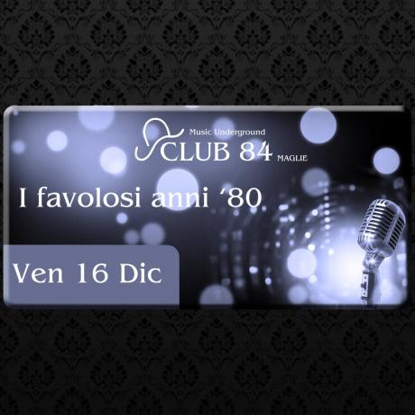 I Favolosi Anni ’80 - Klaus dj al Club 84 di Maglie