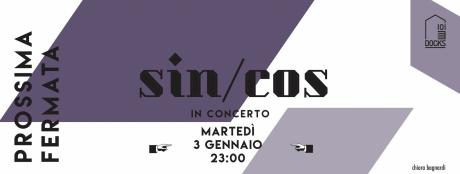 Prossima Fermata Docks101: Sin/Cos in concerto