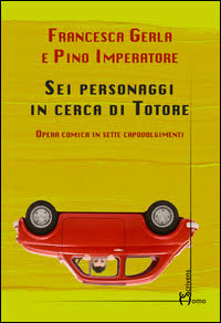 Lettura a Piu' Voci e Piccoli Sapori :"pino Imperatore e Francesca Gerla: Sei Personaggi in Cerca di Totore"