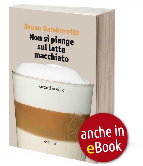 Bruno Gambarotta presenta il suo libro "Non si piange sul latte macchiato" (Manni 2016)