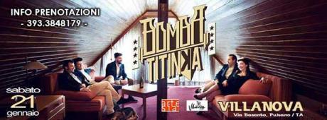 Sab 21 Gennaio - VILLANOVA presenta Bomba Titinka in concerto + Dj Set in doppia zona
