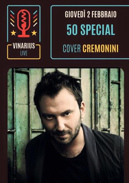 Giovedi  2 febbraio sul palco del Vinarius "50 Special" tribute band Cremonini