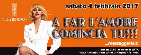 Sab 4 Febbraio - Villa Rotondo - A far l'amore comincia tu - Lista Puglia