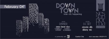 W5 ? presents DownTown @ Nessun Dorma | Feb 4th