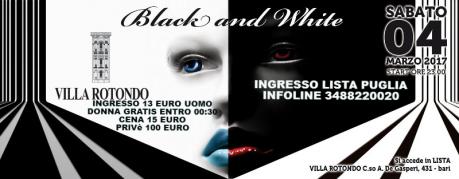 Sab 4 marzo - VILLA ROTONDO -  Black and White - ingresso Lista Puglia