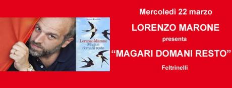 Lorenzo Marone presenta "Magari domani resto" - Feltrinelli