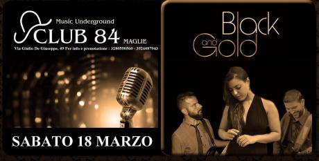 Black & Gold Trio live al Club 84 di Maglie
