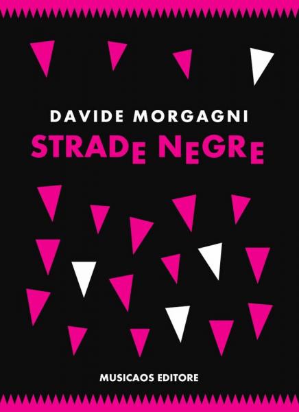 Arci d'autore | “Strade negre” un romanzo di Davide Morgagni
